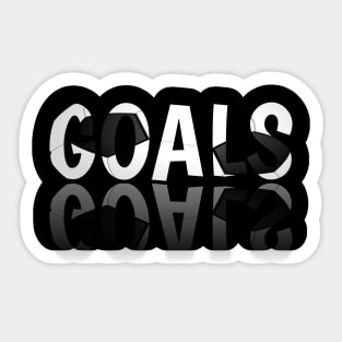 Goals - Soccer Lover - Football - Futbol - Sports Team - Athlete Player - Motivational Quote Sticker